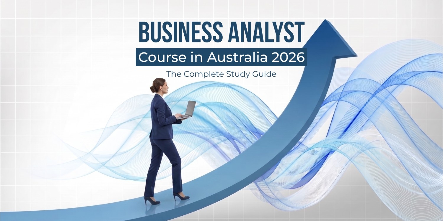 Business Analyst Course in Australia 2026: The Complete Study Guide